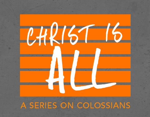 Colossians: Christ is All